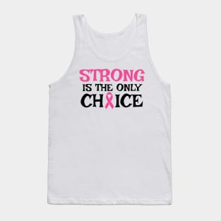 Strong Is The Only Choice - Breast Cancer Awareness Pink Cancer Ribbon Support Tank Top